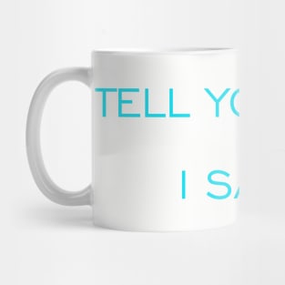 Tell Your Dog I say Hi Mug